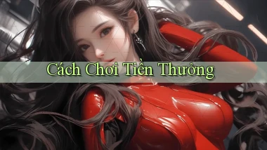 Cách chơi Tiền thưởng