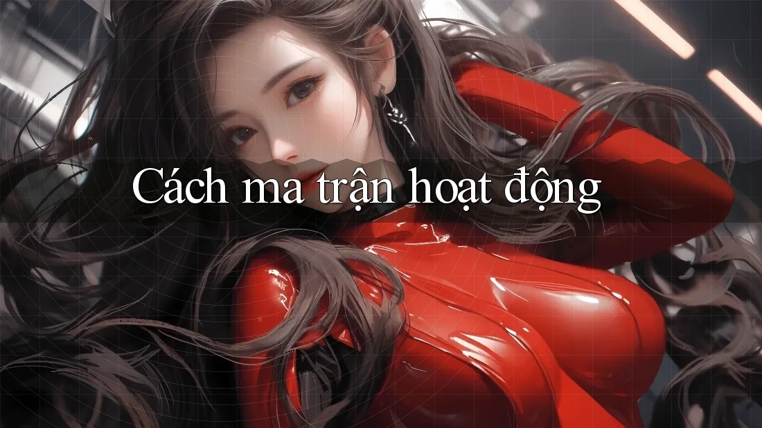 Cách ma trận hoạt động Cách ma trận hoạt động