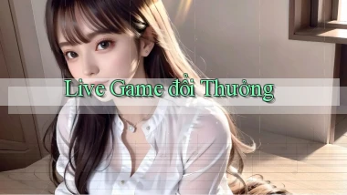 Live Game đổi thưởng
