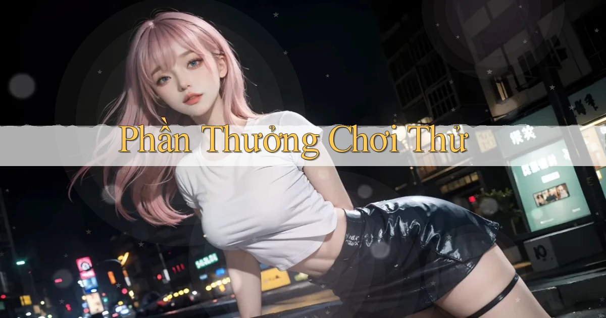 Phần thưởng Chơi thử