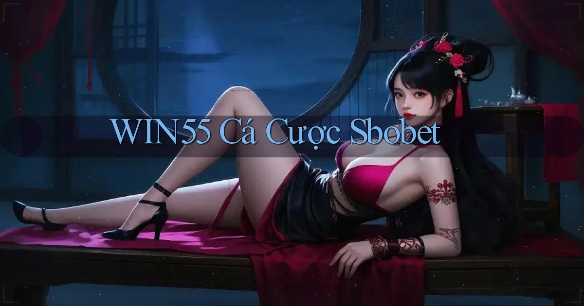 win55  cá cược sbobet