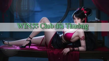win55  club đổi thưởng