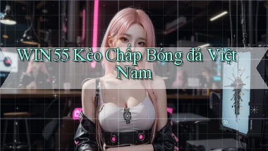 win55  kèo chấp bóng đá việt nam