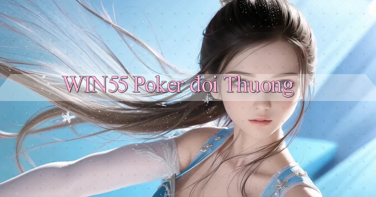 win55  poker đoi thuong